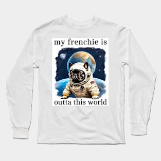 Outta This World French Bulldog Long Sleeve T-Shirt